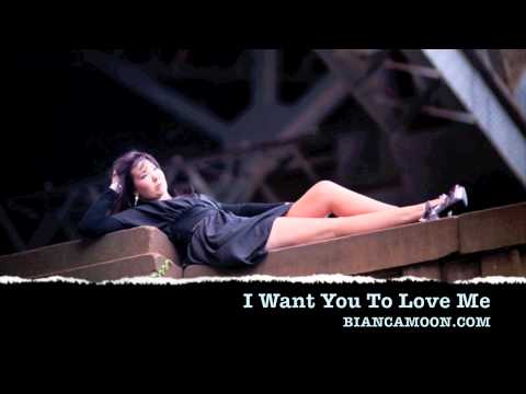 I Want You To Love Me - Bianca Moon