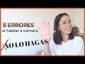 Como Hablar Frente A Una Camara BIEN | EVITA estos 5 errores ❕