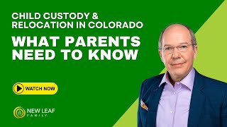 Child Custody & Relocation in Colorado | What Parents Need to Know
