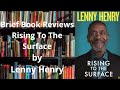 Brief Book Review - Rising To The Surface by Lenny Henry