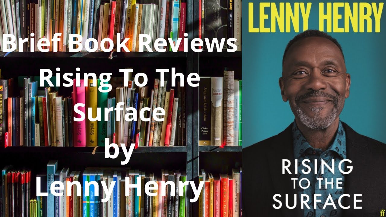 Brief Book Review - Rising To The Surface by Lenny Henry