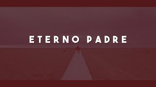 Video thumbnail of "Eterno Padre - Preciosa Sangre ft. Maritza Barreñada"
