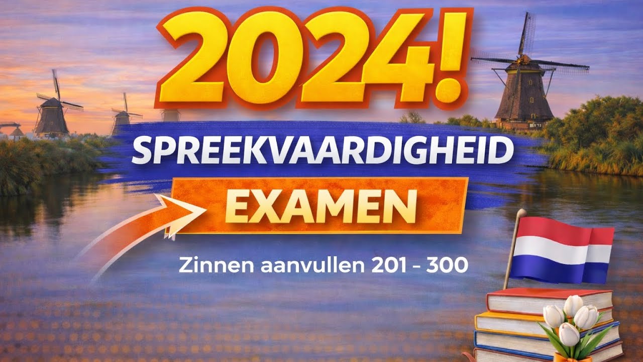 2024! Spreekvaardigheid examen | Zinnen aanvullen 201 - 300 | Naar Nederland