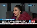 Kelly Khumalo speaks out