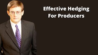 Effective Hedging For Producers