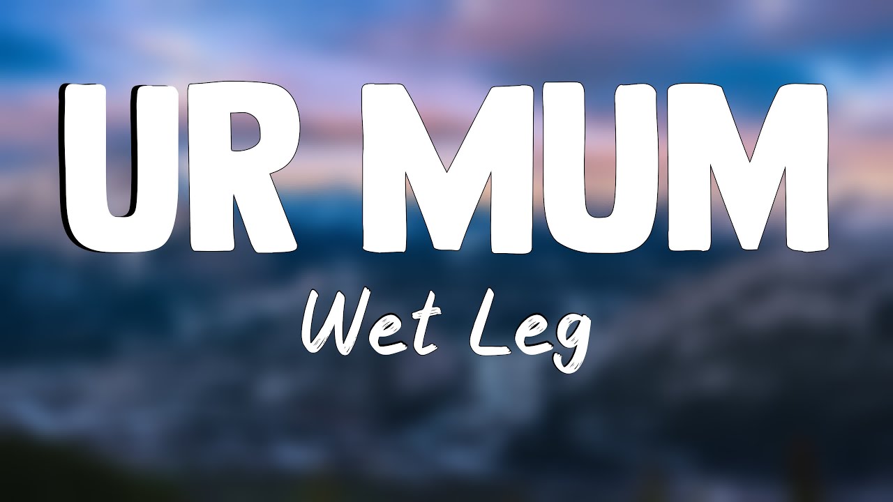 Ur Mum - Wet Leg (Lyrics) 🤎 - YouTube