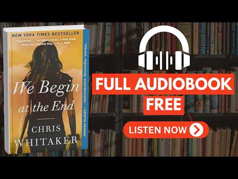We Begin at the End by Chris Whitaker [ Free Audio Book ]