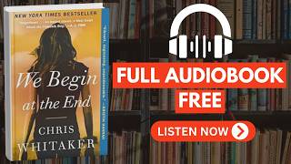 We Begin at the End by Chris Whitaker [ Free Audio Book ]