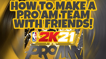 NBA 2K21 HOW TO MAKE A PRO AM TEAM WITH FRIENDS! HOW TO PLAY WITH FRIENDS IN PRO AM! NBA 2K21!