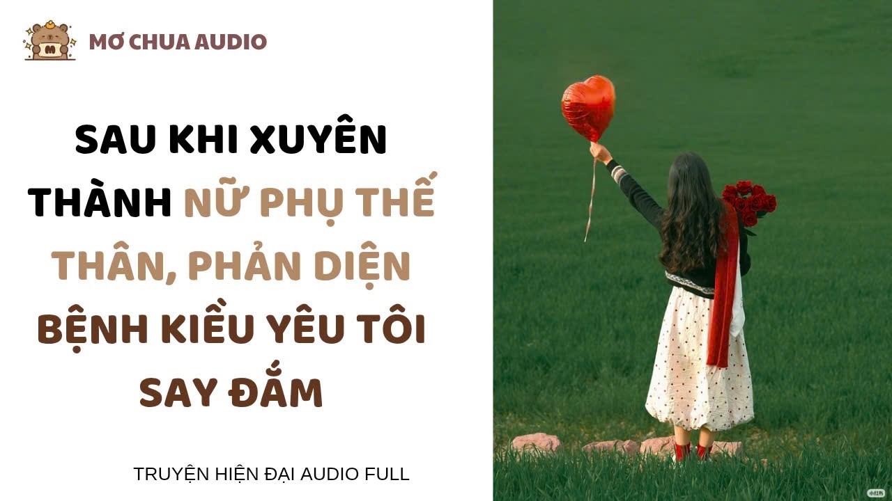 SAU KHI XUYÊN THÀNH NỮ PHỤ THẾ THÂN, PHẢN DIỆN BỆNH KIỀU YÊU TÔI SAY ĐẮM