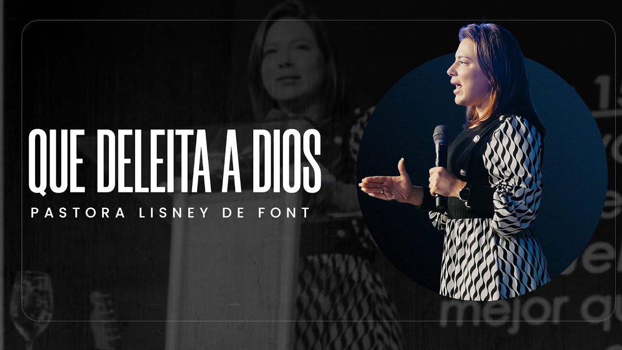 Que Deleita a Dios | Pra. Lisney de Font | 01-04-2026