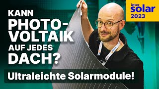 Solaranlage zu schwer fürs Dach Ultra-leichte Photovoltaik. Intersolar 2023 Sunman