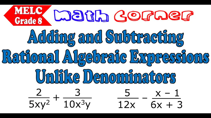 Adding and Subtracting Rational Expressions with Unlike Denominators | Grade 8 MELC