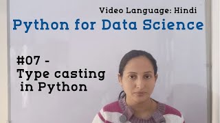 #07 - Type casting in Python | Python Tutorial in Hindi | Python Tutorial for Beginners in Hindi
