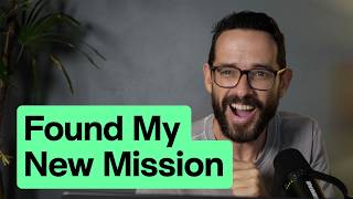 I Found My New Mission