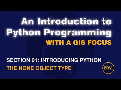 0108 Introduction: None from An Introduction to Python Programming with a GIS Focus