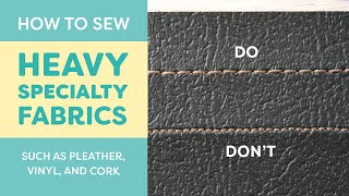 How to Sew Heavy Specialty Fabrics (Pleather, Vinyl, Cork)