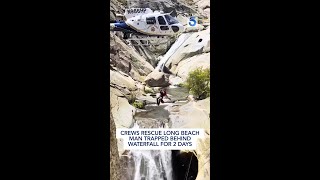 Long Beach man trapped in waterfall for 2 days is rescued