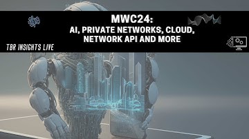 MWC24: AI, Private Networks, Cloud, Network APIs and More