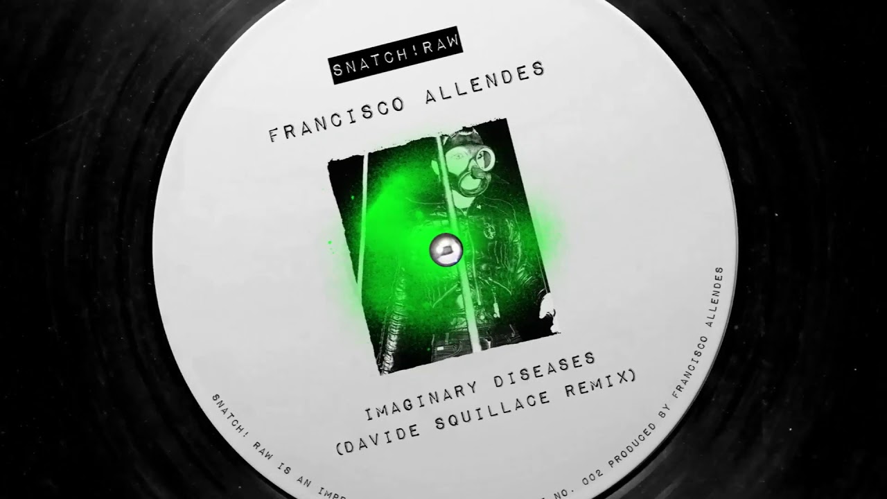 Francisco Allendes - Imaginary Diseases (Davide Squillace Remix) [Snatch! RAW]