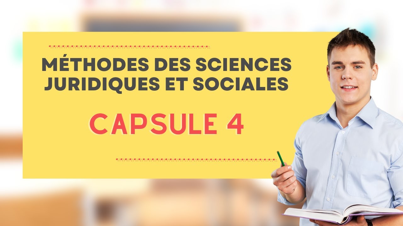 Méthodes des Sciences Juridiques et Sociales : (Capsule 4) - YouTube