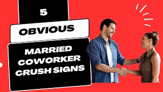 5 Married Coworker Crush Signs To Confirm your suspicions