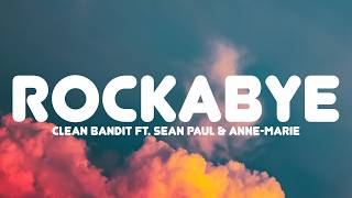 Clean Bandit - Rockabye (Lyrics) Feat. Sean Paul & Anne Marie