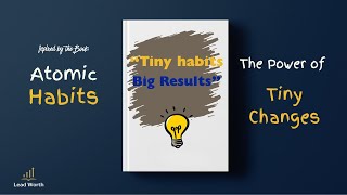 The Power of Tiny Changes | Atomic Habits Explained