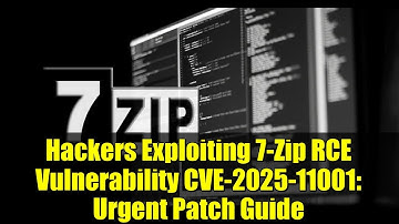 Hackers Exploiting 7-Zip RCE Vulnerability CVE-2025-11001: Urgent Patch Guide