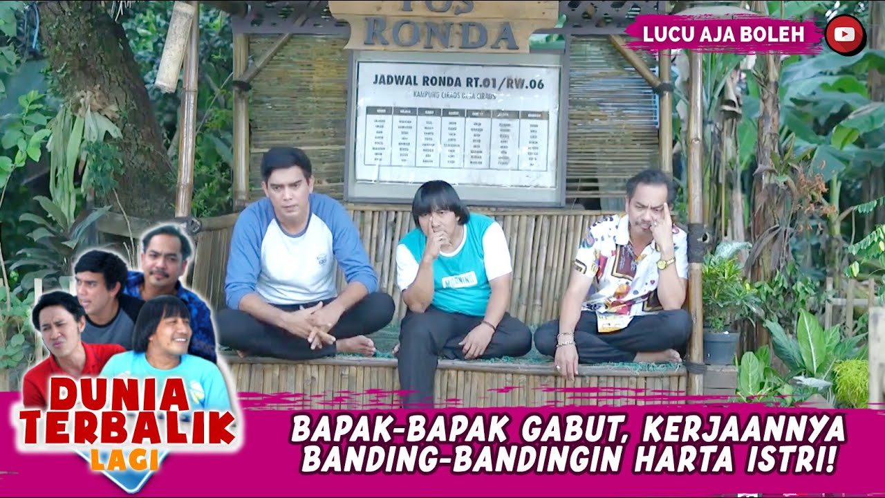 BAPAK-BAPAK GABUT, KERJAANNYA BANDING-BANDINGIN HARTA ISTRI!- DUNIA TERBALIK LAGI