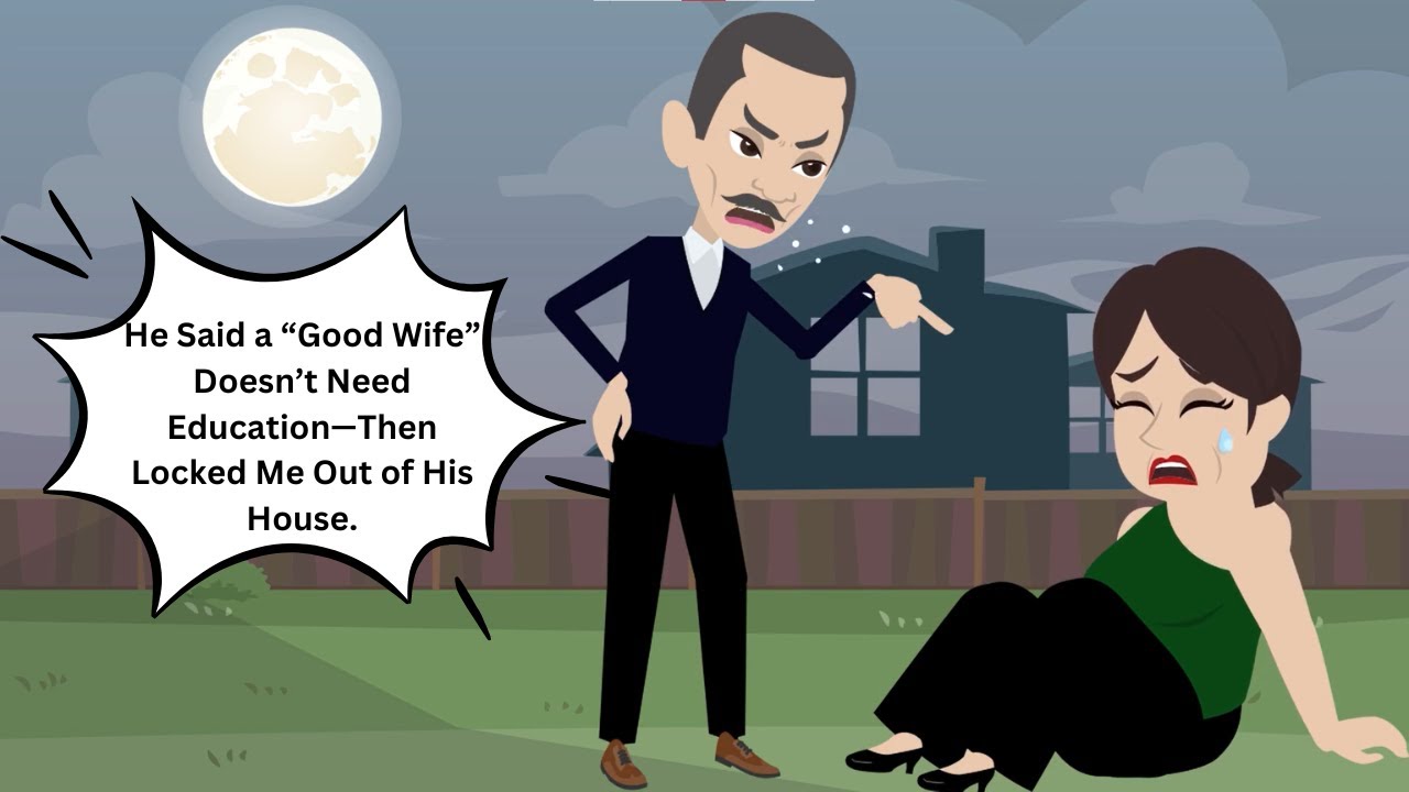 He Said a “Good Wife” Doesn’t Need Education—Then Locked Me Out of His House