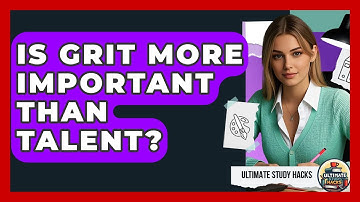 Is Grit More Important Than Talent? - Ultimate Study Hacks
