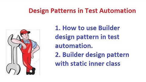 Part 2 - Builder Design Pattern Using Static Inner Class - Design Pattern in Test Automation