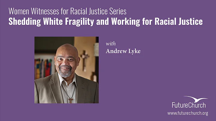 Shedding White Fragility and Working for Racial Ju...