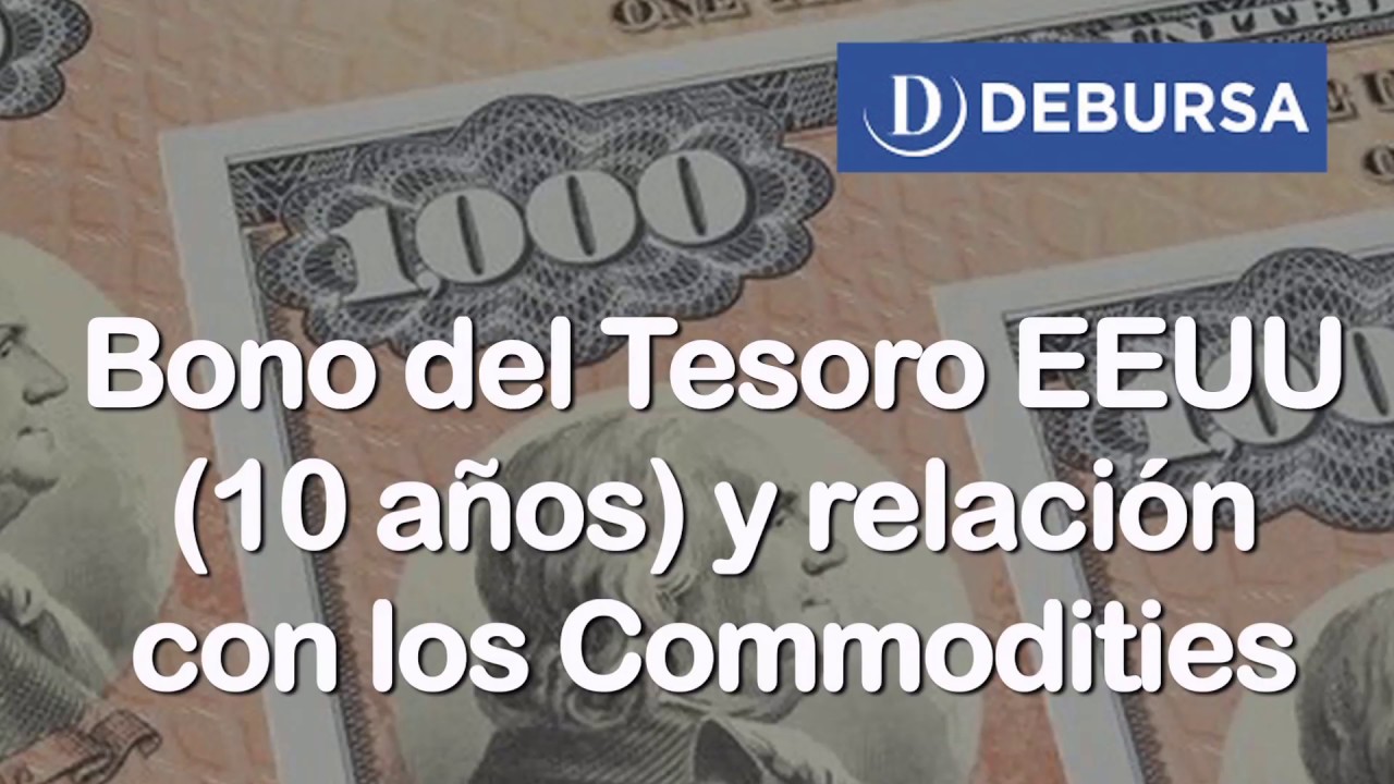 oroch Bonos EEUU 10 años (Treasury Bill) y Commodities