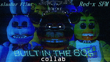 [FNAF/SFM] Built in the 80s collab w/ Red X [F_Slush upload]