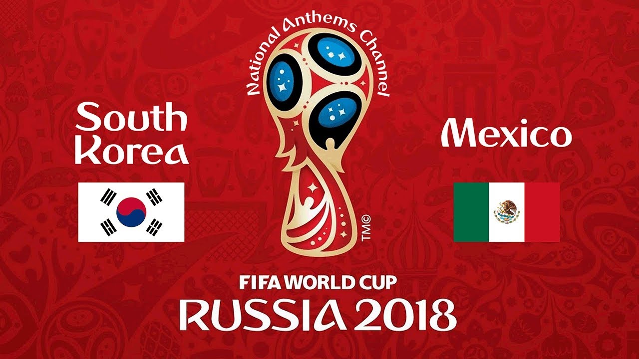 South Korea vs. Mexico National Anthems (World Cup 2018) YouTube