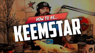 HOW TO BE KEEMSTAR