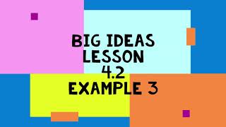 Big ideas Lesson 4 2 Example 3