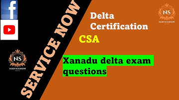 Servicenow | xanadu CSA delta | exam | xanadu
