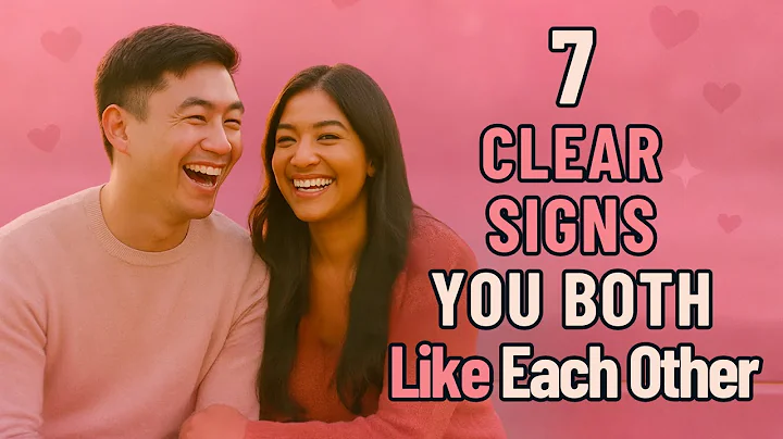 7 Clear Signs YOU BOTH Like Each Other
