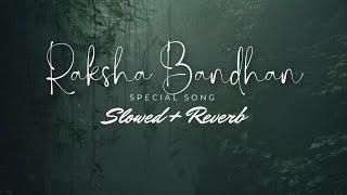 Rakshabandhan Special Song Slowed Reverb Mrmelody 