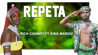 Rich Chompy Ft King Marioz - Repeta Official Audio