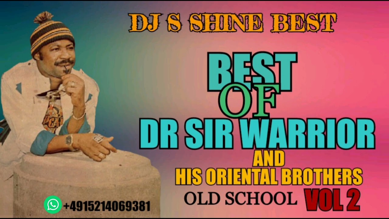 BEST OF DR SIR WARRIOR AND HIS ORIENTAL BROTHERS OLD SCHOOL VOL 2 BY DJ S SHINE BEST