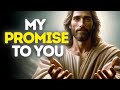 My Promise To YOU | Gods message today | God blessings message | God