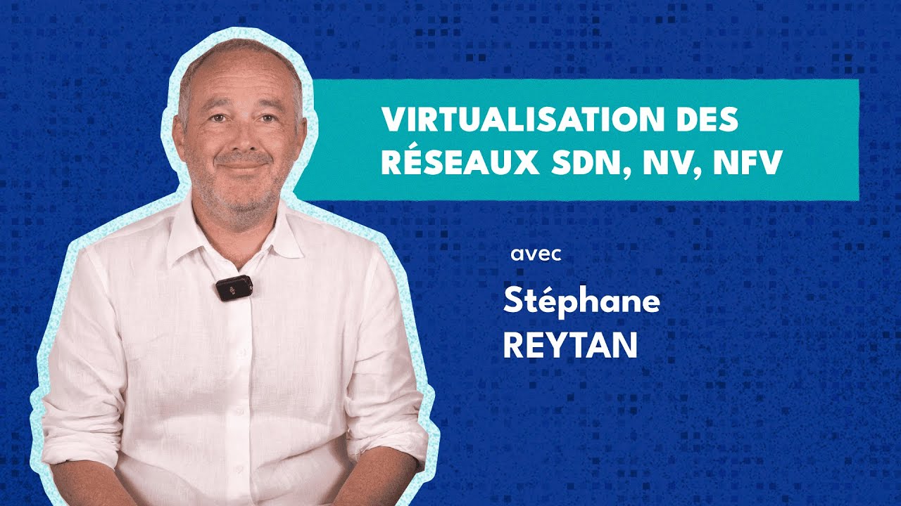 Virtualisation des réseaux SDN, NV, NFV