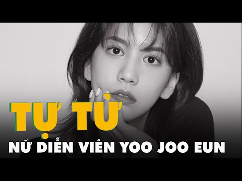 Video Nữ diễn viên Yoo Joo Eun tự tử, làng giải trí Hàn Quốc... - youtube