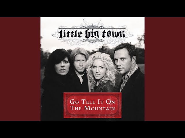 Little Big Town - Go Tell It on the Mountain