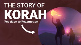 Who Was Korah? || A Story From Rebellion to Redemption