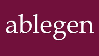 How To Pronounce Ablegen Discard Correctly In German